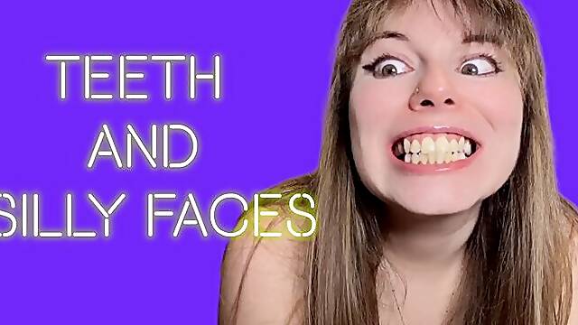Showing you my mouth and teeth while doing silly faces